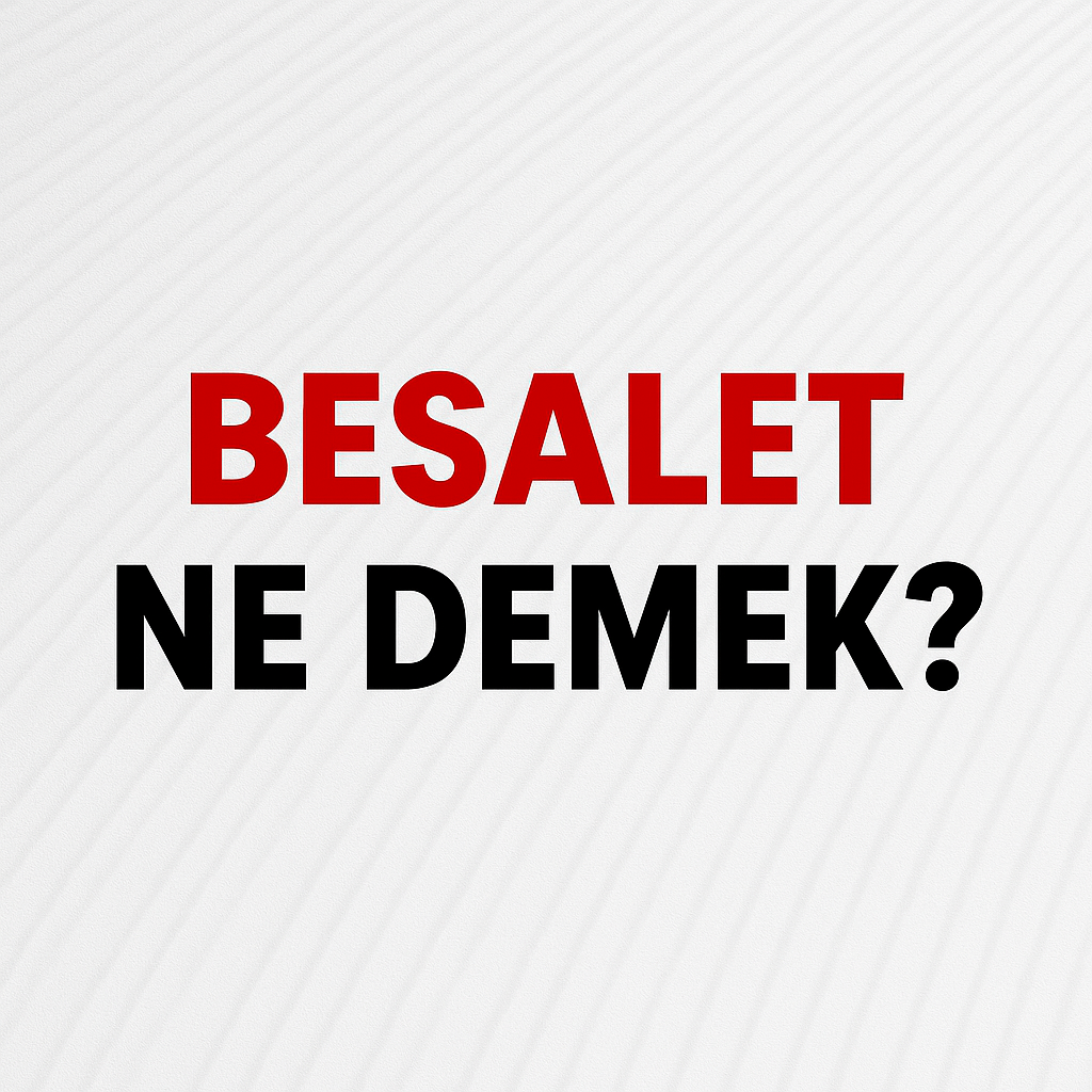 Besalet Ne Demek ?